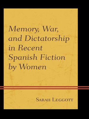cover image of Memory, War, and Dictatorship in Recent Spanish Fiction by Women
